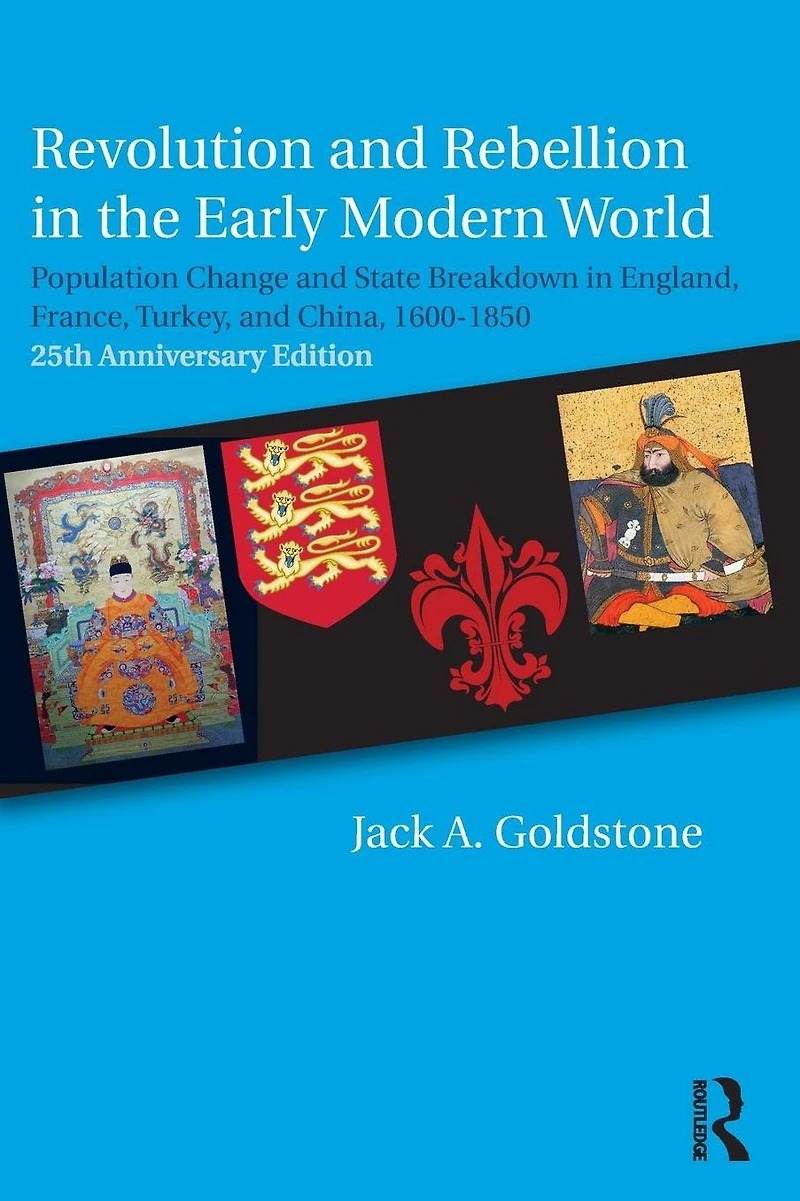 Revolution and Rebellion the Early Modern World: Population Change State Breakdown England, France, Turkey, China,1600-1850; 25th Anniversary Edition