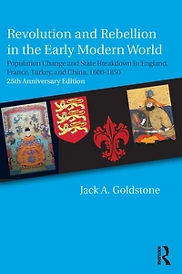 Revolution and Rebellion the Early Modern World: Population Change State Breakdown England, France, Turkey, China,1600-1850; 25th Anniversary Edition