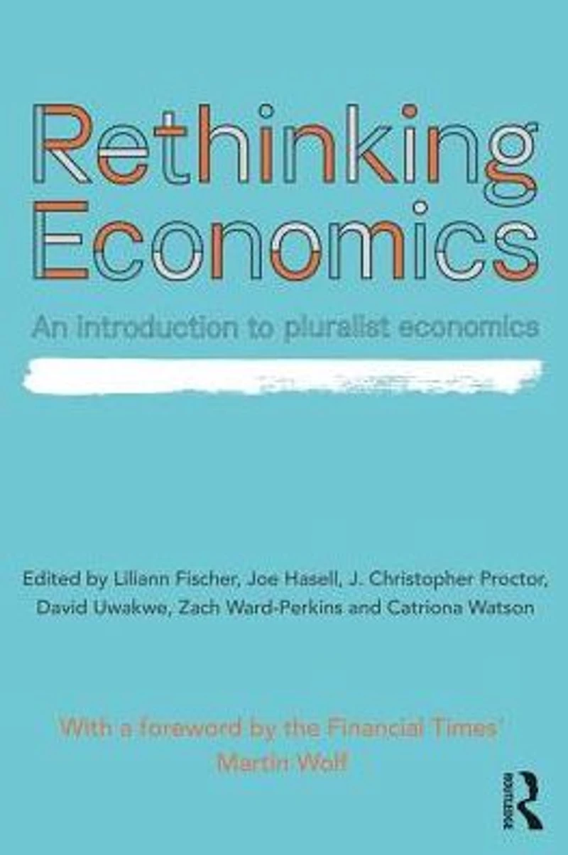 Rethinking Economics: An Introduction to Pluralist Economics