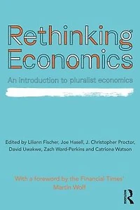 Rethinking Economics: An Introduction to Pluralist Economics