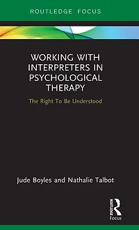 Working with Interpreters Psychological Therapy: The Right To Be Understood