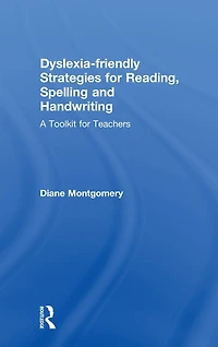 Dyslexia-friendly Strategies for Reading, Spelling and Handwriting: A Toolkit Teachers