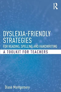 Dyslexia-friendly Strategies for Reading, Spelling and Handwriting: A Toolkit Teachers