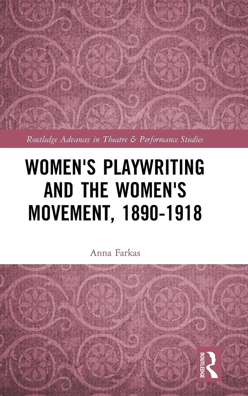 Women's Playwriting and the Movement, 1890-1918