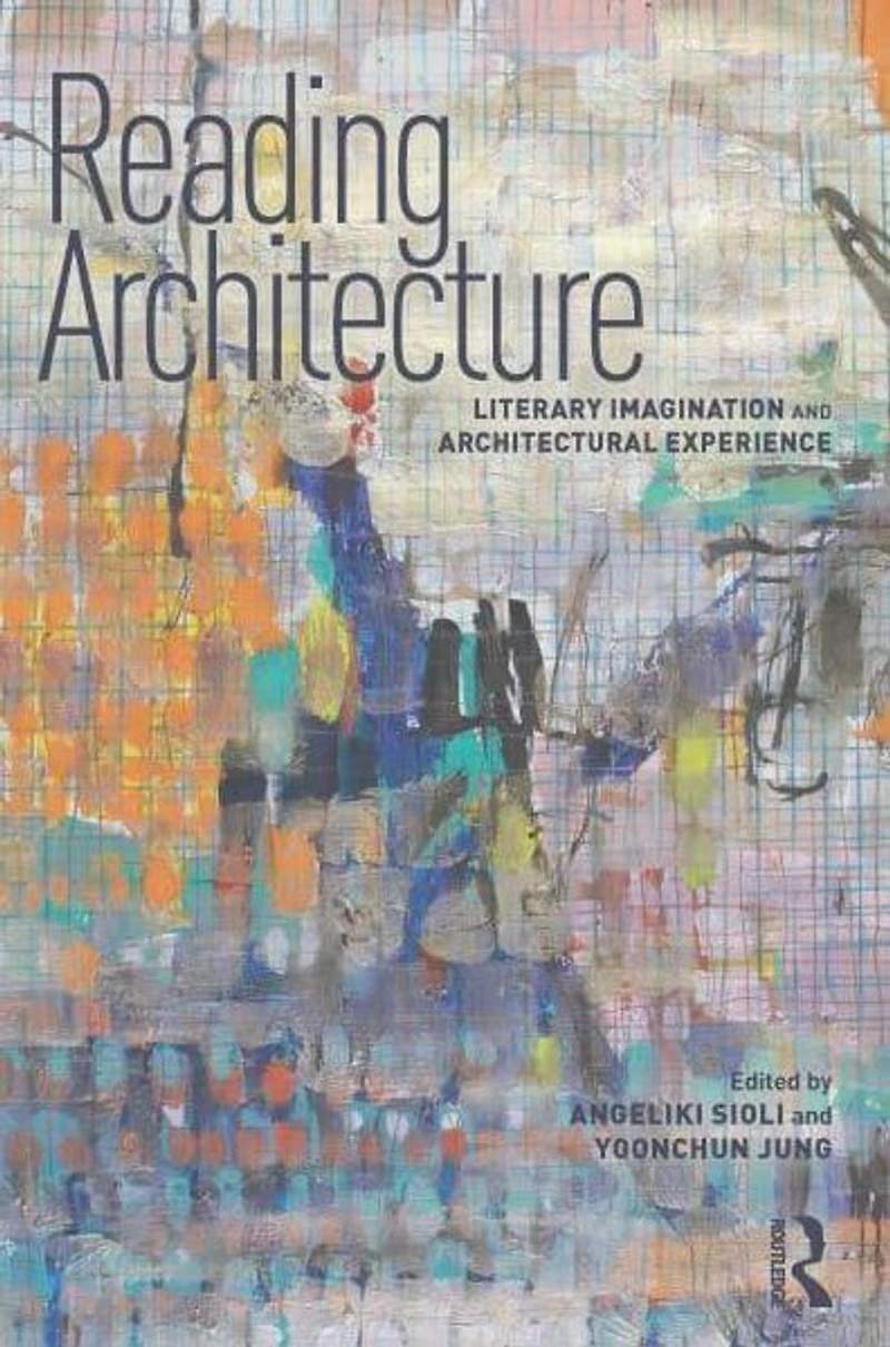 Reading Architecture: Literary Imagination and Architectural Experience