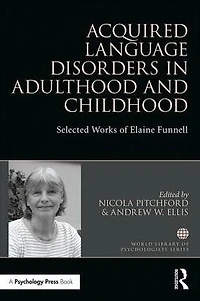 Acquired Language Disorders Adulthood and Childhood: Selected Works of Elaine Funnell