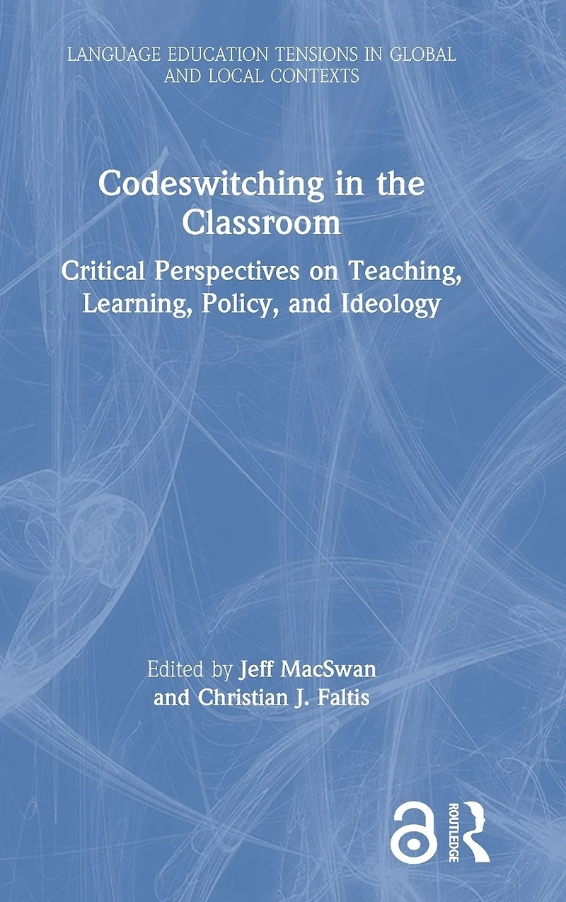 Codeswitching the Classroom: Critical Perspectives on Teaching, Learning, Policy, and Ideology