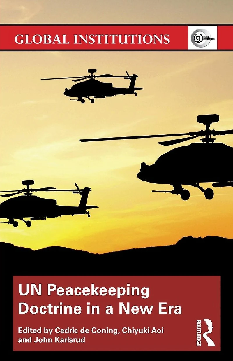 UN Peacekeeping Doctrine a New Era: Adapting to Stabilisation, Protection and Threats