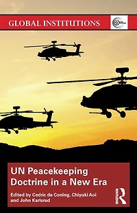 UN Peacekeeping Doctrine a New Era: Adapting to Stabilisation, Protection and Threats