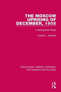 The Moscow Uprising of December, 1905: A Background Study