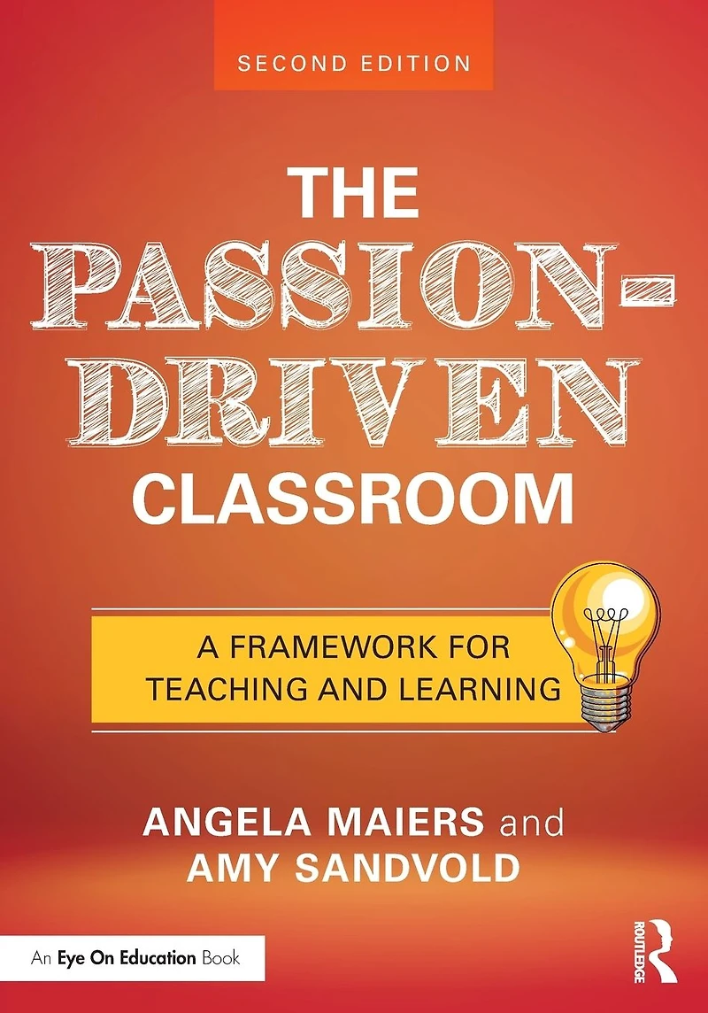 The Passion-Driven Classroom: A Framework for Teaching and Learning