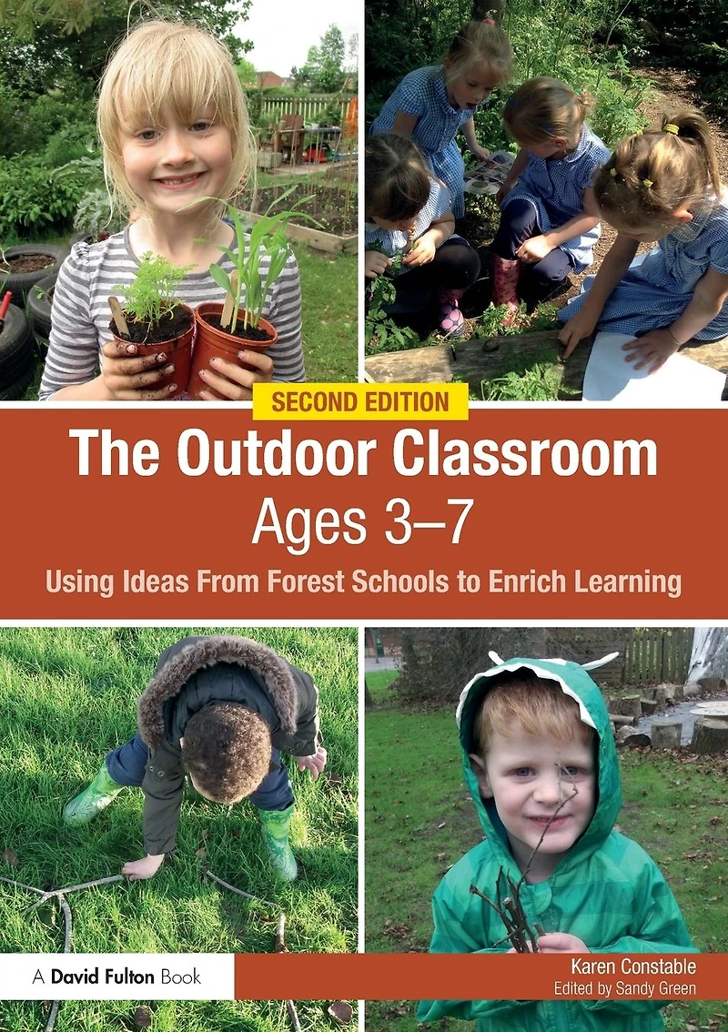 The Outdoor Classroom Ages 3-7: Using Ideas From Forest Schools to Enrich Learning