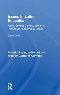 Issues Latino Education: Race, School Culture, and the Politics of Academic Success