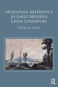 Mountain Aesthetics Early Modern Latin Literature