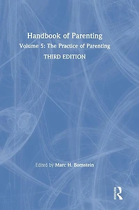 Handbook of Parenting: Volume 5: The Practice Parenting, Third Edition