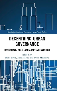 Decentring Urban Governance: Narratives, Resistance and Contestation