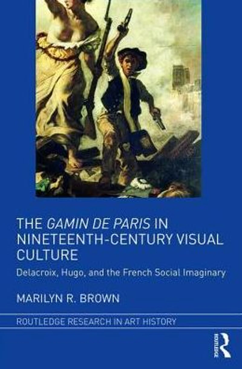 the Gamin de Paris Nineteenth-Century Visual Culture: Delacroix, Hugo, and French Social Imaginary