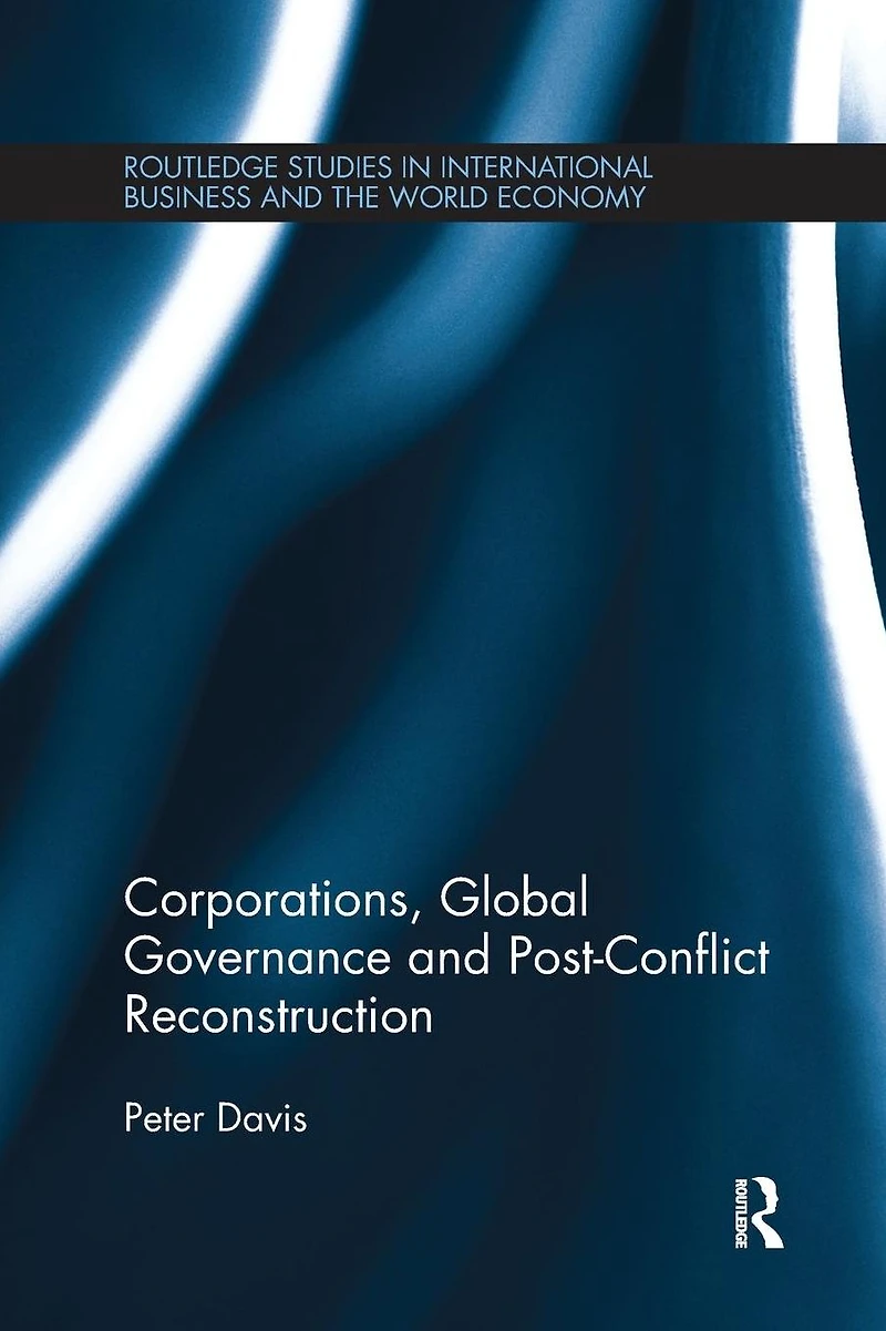 Corporations, Global Governance and Post-Conflict Reconstruction