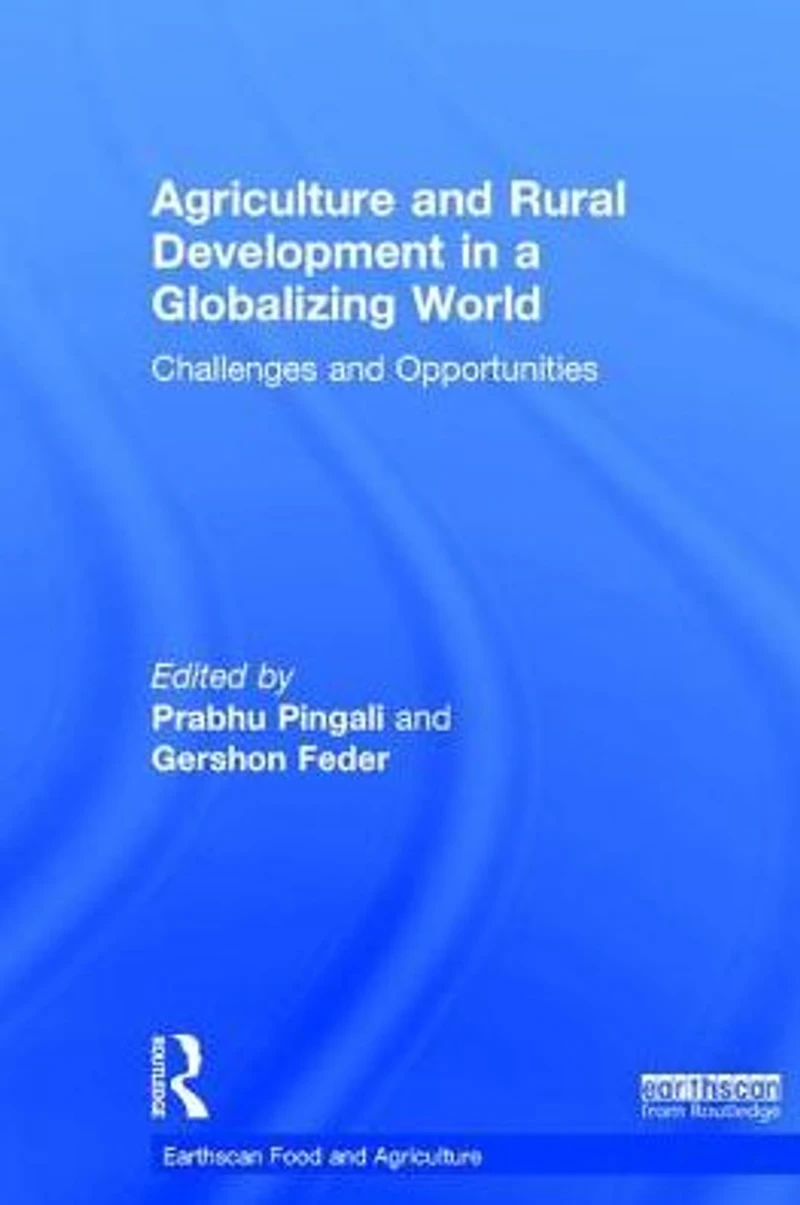 Agriculture and Rural Development a Globalizing World: Challenges Opportunities