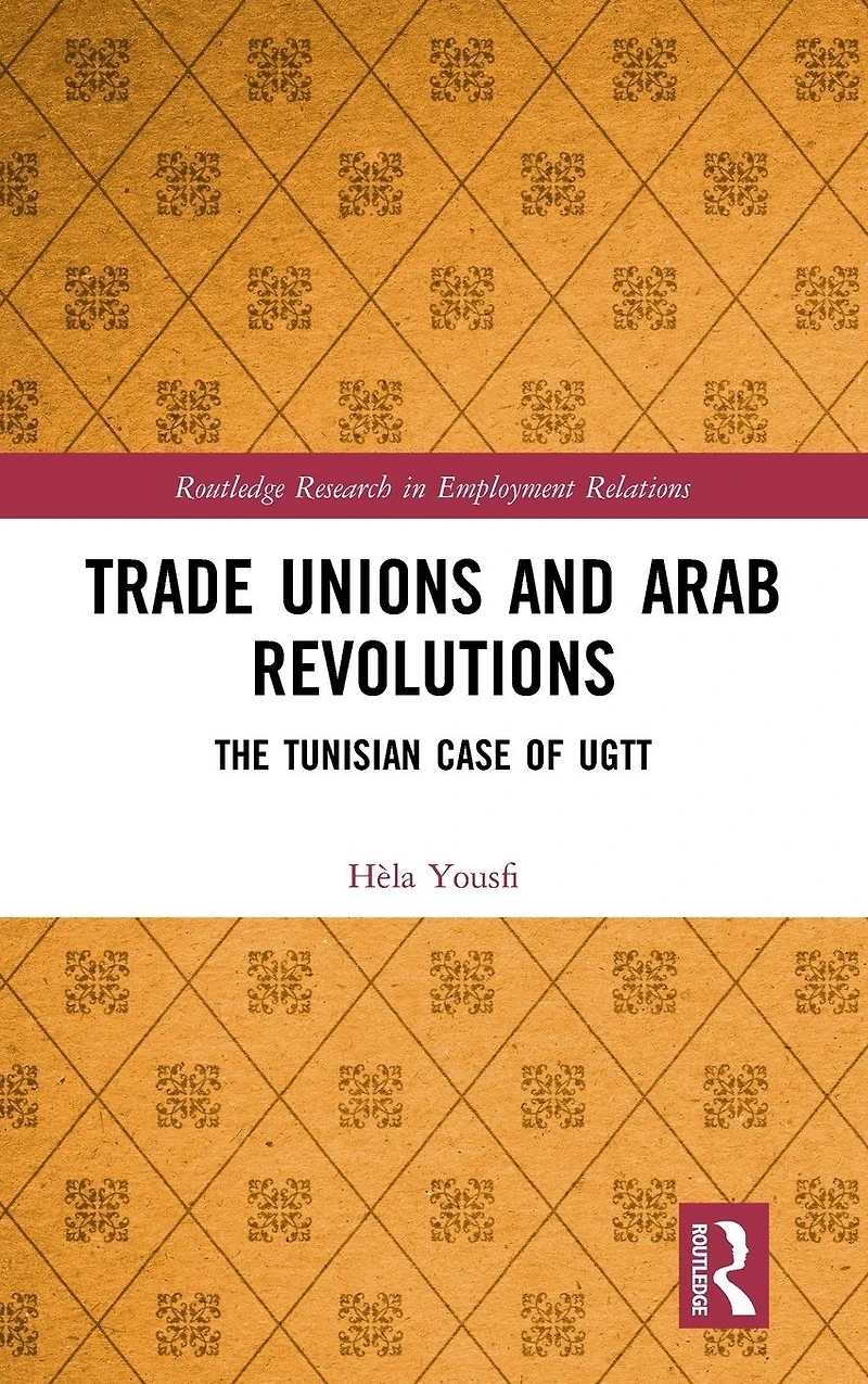 Trade Unions and Arab Revolutions: The Tunisian Case of UGTT