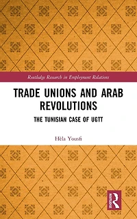 Trade Unions and Arab Revolutions: The Tunisian Case of UGTT