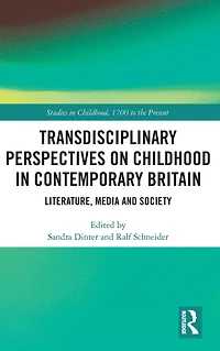 Transdisciplinary Perspectives on Childhood Contemporary Britain: Literature, Media and Society