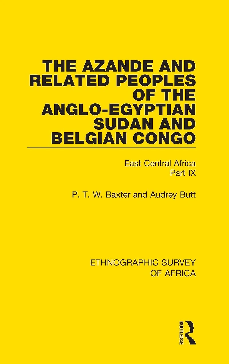 the Azande and Related Peoples of Anglo-Egyptian Sudan Belgian Congo: East Central Africa Part IX