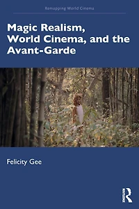 Magic Realism, World Cinema, and the Avant-Garde