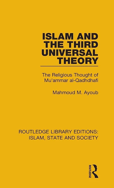 Islam and The Third Universal Theory: Religious Thought of Mu'ammar al-Qadhdhafi