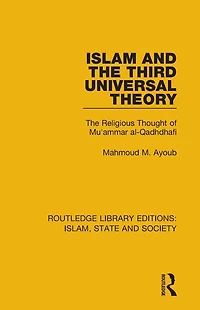 Islam and The Third Universal Theory: Religious Thought of Mu'ammar al-Qadhdhafi