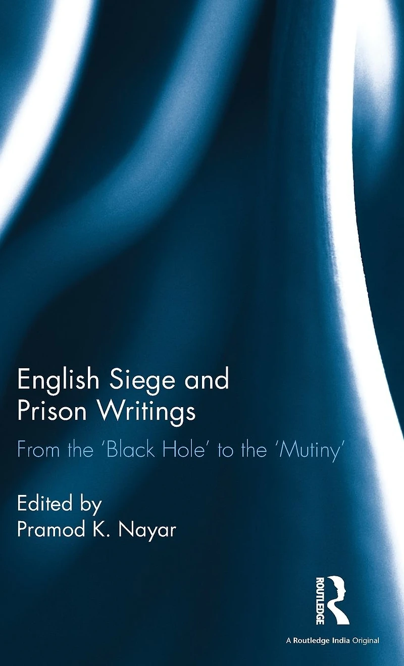 English Siege and Prison Writings: From the 'Black Hole' to 'Mutiny'