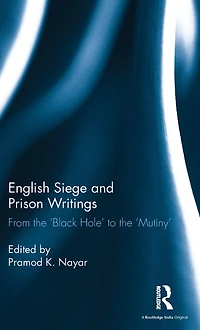 English Siege and Prison Writings: From the 'Black Hole' to 'Mutiny'