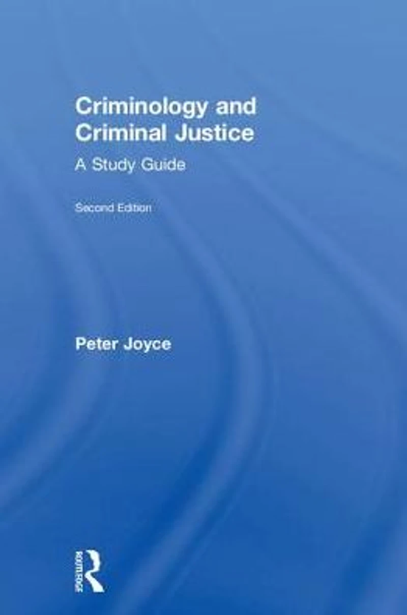 Criminology and Criminal Justice: A Study Guide