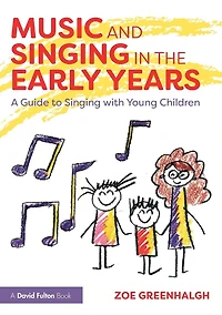 Music and Singing the Early Years: A Guide to with Young Children
