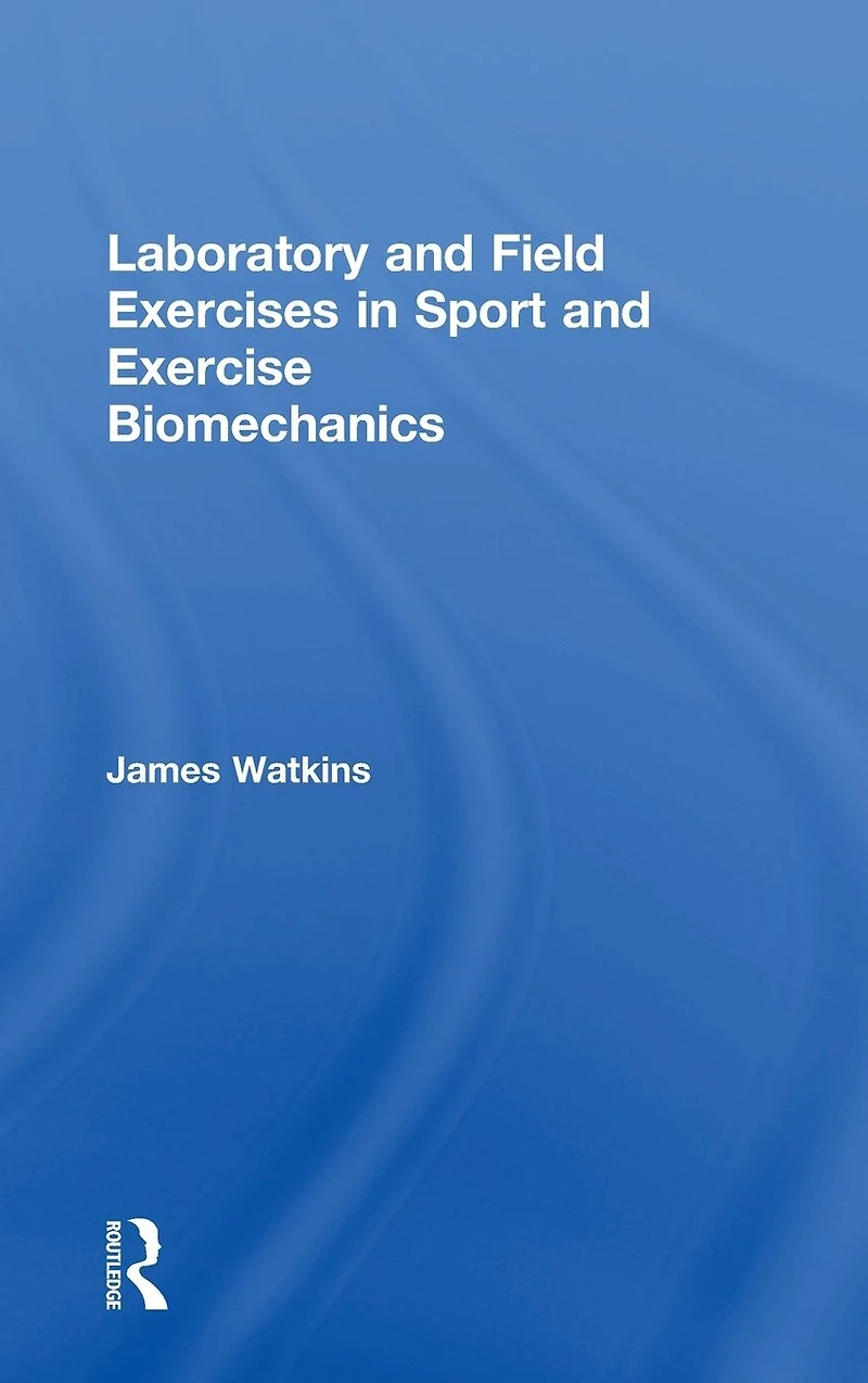 Laboratory and Field Exercises Sport Exercise Biomechanics