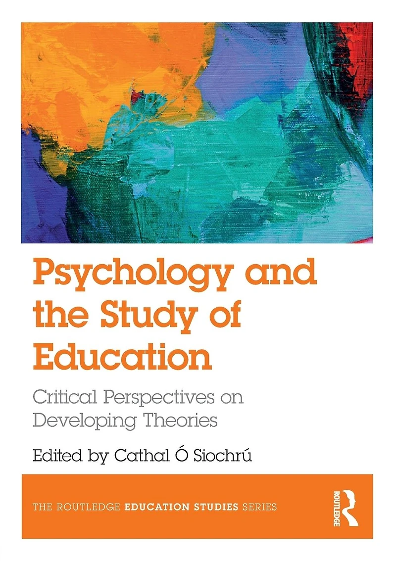 Psychology and the Study of Education: Critical Perspectives on Developing Theories