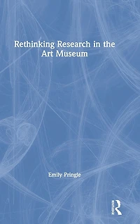 Rethinking Research the Art Museum