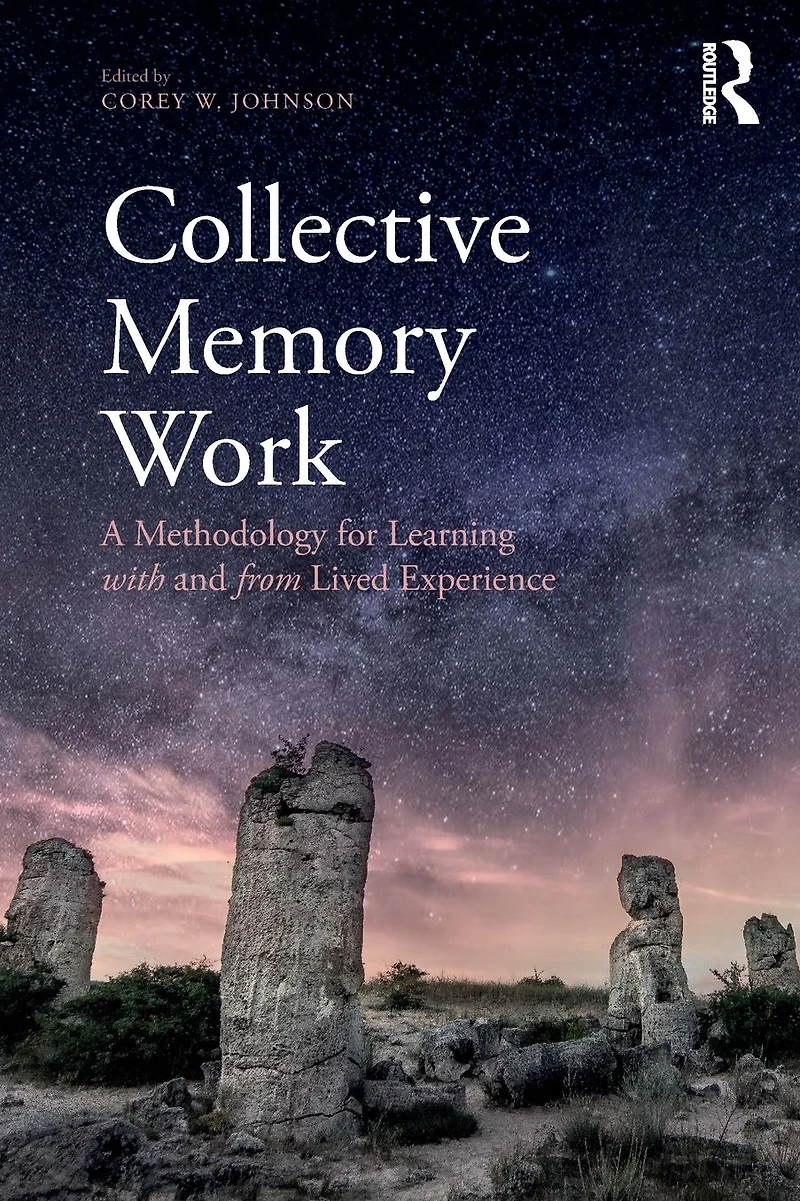 Collective Memory Work: A Methodology for Learning With and From Lived Experience