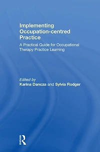 Implementing Occupation-centred Practice: A Practical Guide for Occupational Therapy Practice Learning