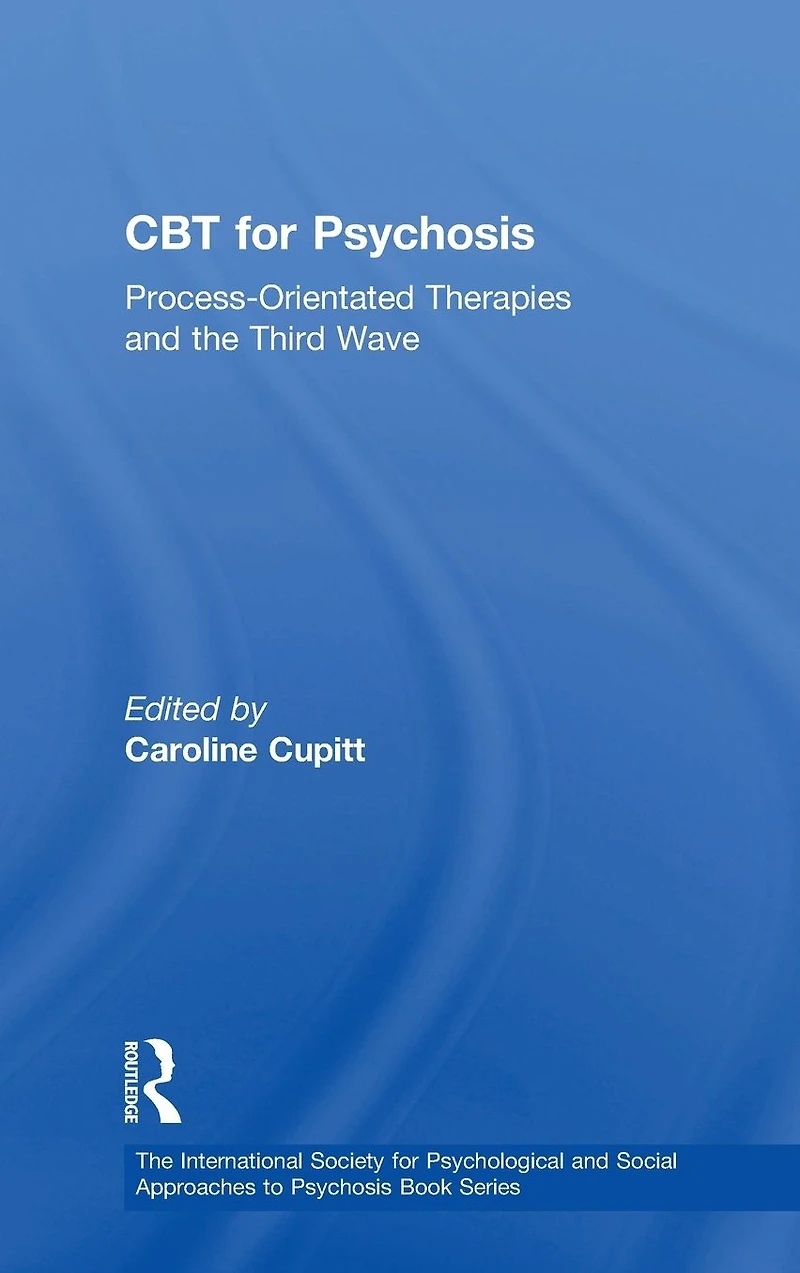 CBT for Psychosis: Process-orientated Therapies and the Third Wave