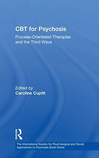 CBT for Psychosis: Process-orientated Therapies and the Third Wave