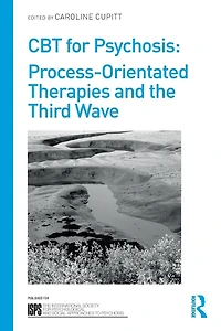 CBT for Psychosis: Process-orientated Therapies and the Third Wave