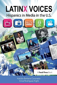 LatinX Voices: Hispanics Media the U.S