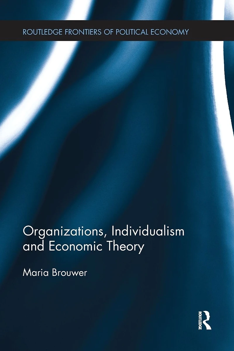 Organizations, Individualism and Economic Theory