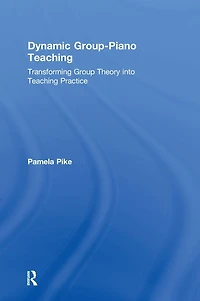Dynamic Group-Piano Teaching: Transforming Group Theory into Teaching Practice