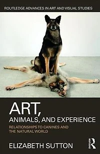 Art, Animals, and Experience: Relationships to Canines the Natural World