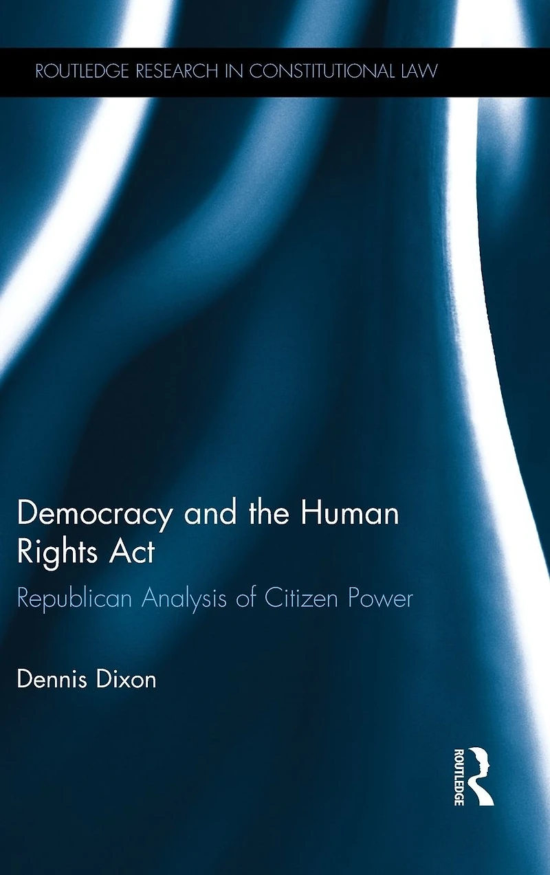 Democracy and the Human Rights Act: Republican Analysis of Citizen Power