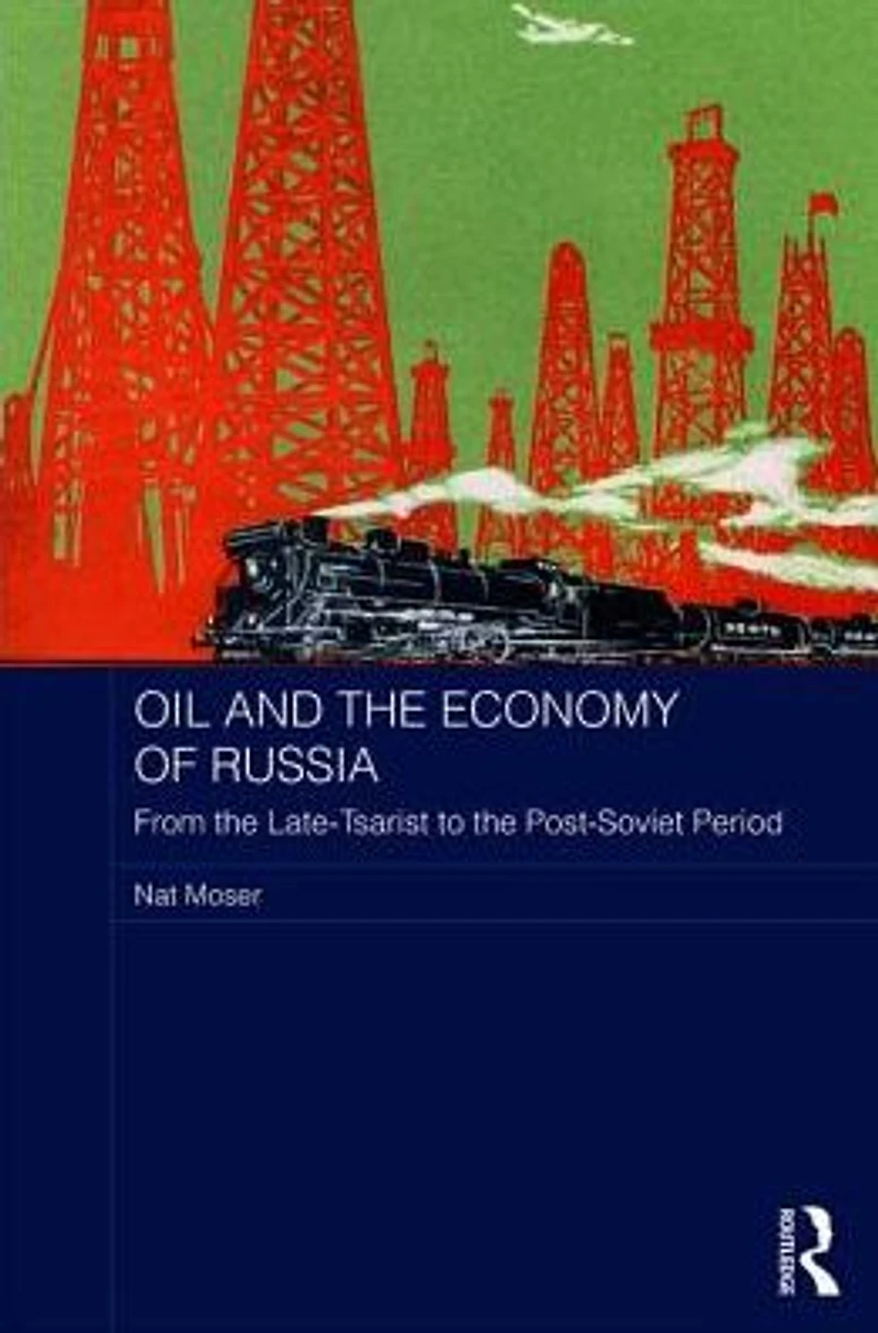 Oil and the Economy of Russia: From Late-Tsarist to Post-Soviet Period