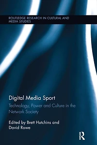 Digital Media Sport: Technology, Power and Culture the Network Society