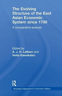 the Evolving Structure of East Asian Economic System since 1700: A Comparative Analysis